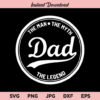 Fathers Day SVG, Dad, The Man, The Myth, The Legend, SVG, PNG, DXF, Cricut, Cut File, Clipart