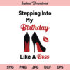 Stepping into my Birthday like a Boss SVG, PNG, DXF, Cricut, Cut File, Clipart, Silhouette