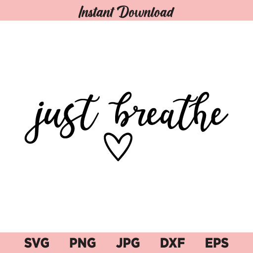 Just Breathe Heart SVG, Just Breathe SVG, SVG, PNG, DXF, Cricut, Cut File, Clipart
