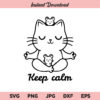 Yoga Cat Keep Calm SVG, Yoga Cat SVG, Keep Calm SVG, Meditating Cat SVG, PNG, DXF, Cricut, Cut File, Clipart