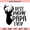 Best Buckin Papa Ever SVG, Fathers Day SVG, Papa SVG, Deer SVG, Dad SVG, PNG, DXF, Cricut, Cut File, Clipart