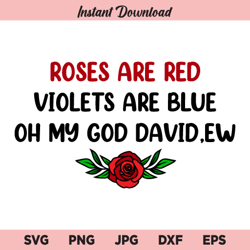 David Rose Poem SVG, Schitts Creek Ew David Poem SVG, PNG, DXF, Cricut, Cut File, Clipart