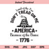 Don't Tread On Me SVG, Land Of The Free Because Of The Brave SVG, PNG, DXF, Cricut, Cut File, Clipart, Silhouette
