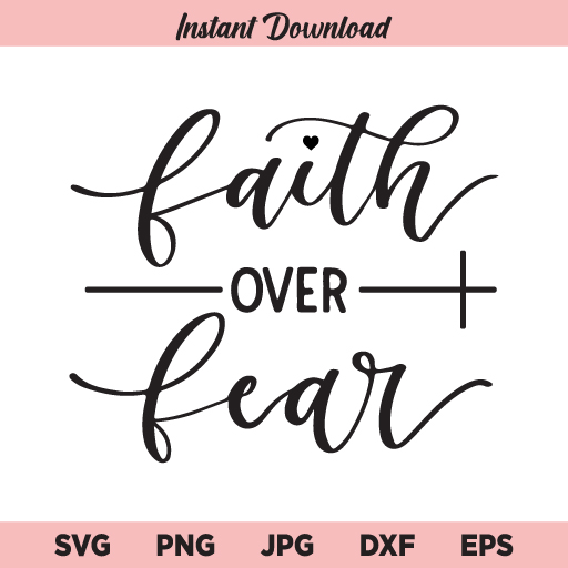 Faith Over Fear SVG, Faith, Jesus, God, Religious, Cross, Religion, Bible, Quote SVG, PNG, DXF, Cricut, Cut File