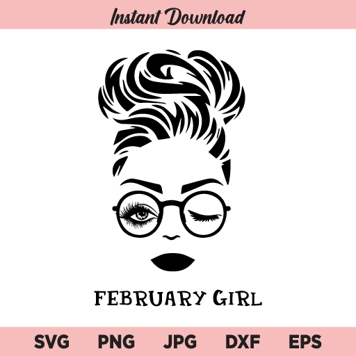 February Girl SVG, Winked Eye SVG, February Birthday SVG, Women Born in February SVG, PNG, DXF, Cricut