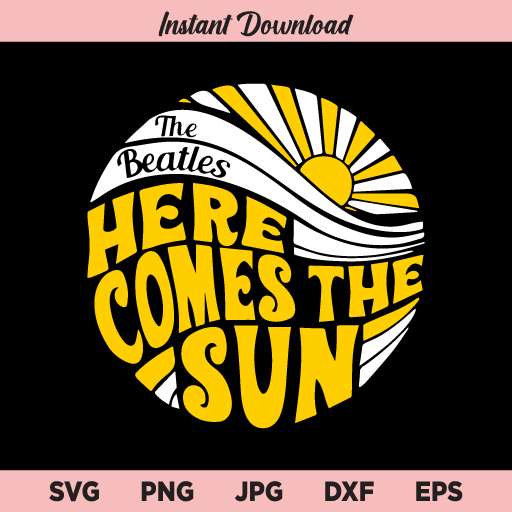 Download Here Comes The Sun Svg The Beatles Svg Png Dxf Cricut Cut File Clipart Buy Svg Designs