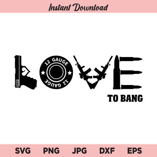 Love To Bang SVG, PNG, DXF, Cricut, Cut File, Clipart, Silhouette