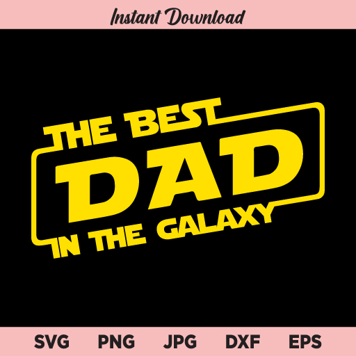 Best Dad in the Galaxy SVG, PNG, DXF, Cricut, Cut File, Clipart