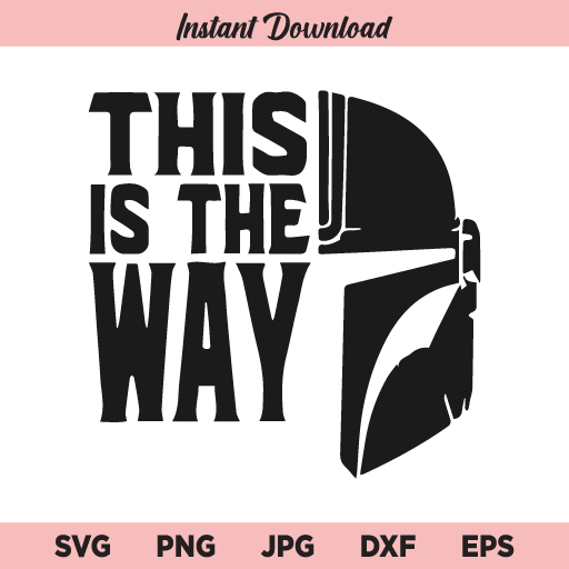 This Is The Way Mandalorian SVG, The Mandalorian SVG, This Is The Way Mandalorian Helment SVG, PNG, DXF, Cricut