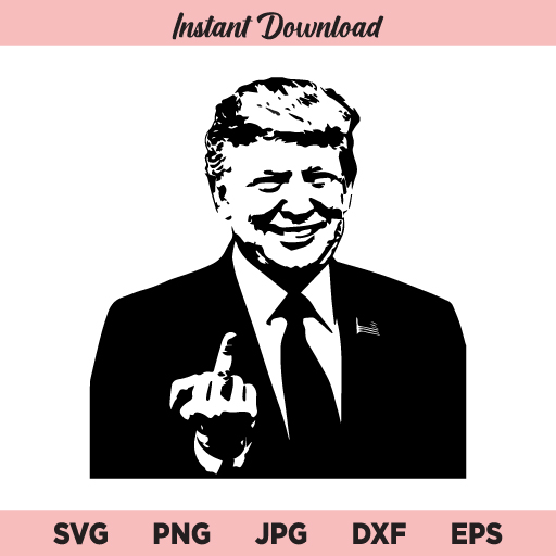 Donald Trump - Giving the Middle Finger SVG, PNG, DXF, Cricut, Cut File, Clipart