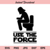Use The Force SVG, Use The Force Star Wars SVG, PNG, DXF, Cricut, Cut File, Clipart