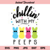 Chillin With My Peeps SVG, Easter Bunny SVG, Easter Peeps SVG, Peeps SVG, Easter SVG, Chillin With My Peeps PNG, Chillin With My Peeps DXF, Chillin With My Peeps T shirt Design, Chillin With My Peeps