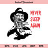 Never Sleep Again SVG, Freddy Krueger SVG, Halloween SVG, PNG, DXF, Cricut, Cut File, Clipart
