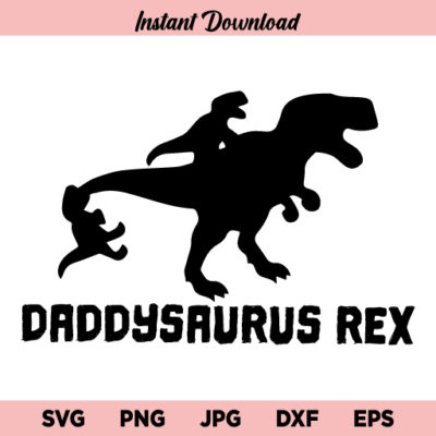 Daddysaurus Rex SVG, Daddysaurus SVG, Dad T-Rex svg, Dinosaur Dad SVG