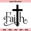 Faith Cross SVG, Faith SVG, Cross SVG, Faith Cross T Shirt Design SVG, Christian, Jesus, Religion, God, SVG, PNG, DXF, Cricut, Cut File, Clipart, Instant Download