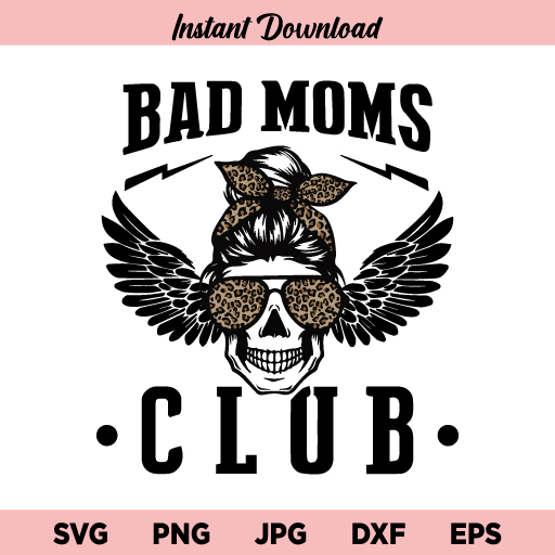 Bad Moms Club SVG, Bad Moms Club Skull Bun SVG, Leopard Bad Moms Club SVG, PNG, DXF, Cricut, Cut File, Clipart, Instant Download