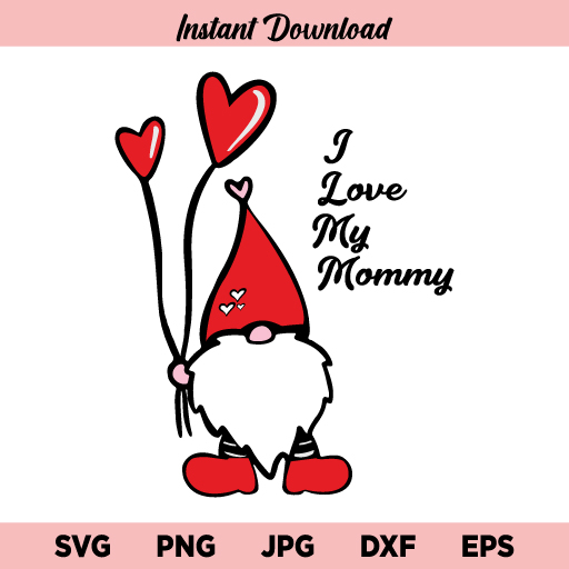 I Love My Mommy Gnome SVG, I Love My Mommy SVG, Gnome SVG, Mother Day SVG, Gnome Mom SVG, PNG, DXF, Cricut, Cut File, Clipart, Instant Download