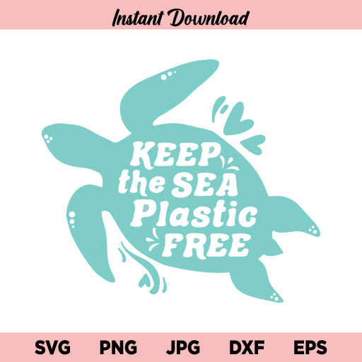 Keep The Sea Plastic Free SVG, Sea Turtle SVG, Keep The Sea Plastic Free, SVG, PNG, DXF, Cricut, Cut File, Clipart, Instant Download