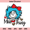 Miss Thing Dr Seuss SVG, Miss Thing SVG, Dr Seuss SVG, Little Miss Thing SVG, PNG, DXF, Cricut, Cut File, Clipart, Instant Download