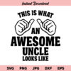 This is What an Awesome Uncle Looks Like SVG, Awesome Uncle SVG, Uncle SVG, PNG, DXF, Cricut, Cut File, Clipart, Instant Download