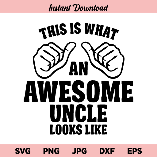 This is What an Awesome Uncle Looks Like SVG, Awesome Uncle SVG, Uncle SVG, PNG, DXF, Cricut, Cut File, Clipart, Instant Download