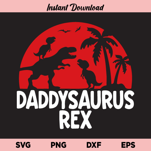 Daddysaurus Rex SVG, Daddysaurus Rex SVG File, Dad T-Rex SVG, Daddy Dinosaur SVG, Fathers Day SVG, Daddysaurus SVG, Dinosaur, Jurasskicked, SVG, PNG, DXF, Cricut, Cut File