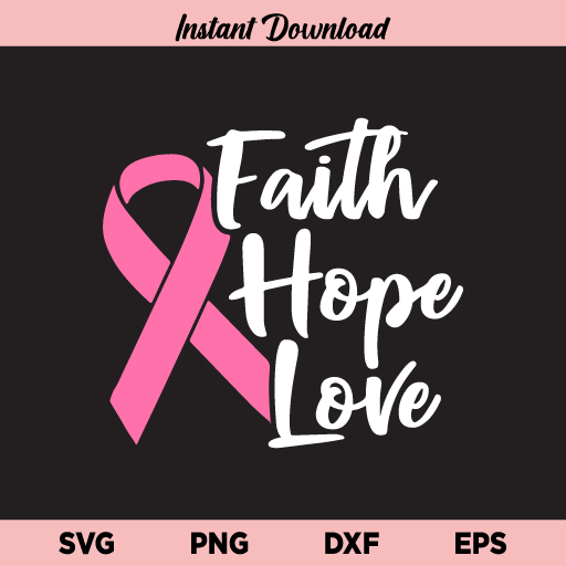 Cancer Faith Hope Love SVG, Faith Hope Love SVG, Cancer, Cancer Awareness, Breast Cancer, Pink Ribbon, Breast Cancer Survivor, Fuck Cancer, SVG, PNG, DXF, Cricut, Cut File