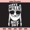 Have A Willie Nice Day SVG, Have A Willie Nice Day Tshirt Design SVG, Willie Nelson SVG, American musician SVG, PNG, DXF, Cricut, Cut File