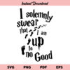 I Solemnly Swear That I Am Up To No Good SVG, I Solemnly Swear I Am Up To No Good SVG, Harry Potter SVG, I Solemnly Swear That I Am Up To No Good SVG File, PNG, Cricut, Cut File, Clipart