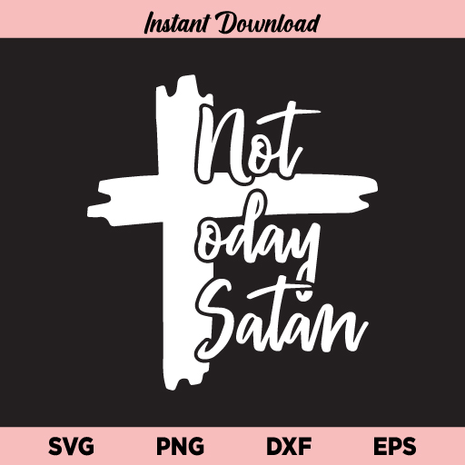 Not Today Satan SVG, Not Today Satan SVG File, Bible SVG, Jesus SVG, Satan SVG, Not Today Satan, SVG, PNG, DXF, Cricut, Cut File, Clipart