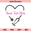 Personalized Heart Stethoscope SVG, Custom Heart Stethoscope SVG, Personalized Stethoscope SVG, Stethoscope With Heart SVG, Stethoscope, Nurse, Heart, Nursing, Doctor, SVG, PNG, DXF, Cricut, Cut File