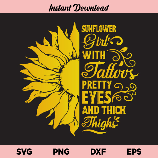 Download Sunflower Girl With Tattoos Pretty Eyes And Thick Thighs Svg Sunflower Svg Sunflower Girl Svg Sunflower Girl With Tattoos Pretty Eyes And Thick Thighs Svg Png Dxf Buy Svg Designs