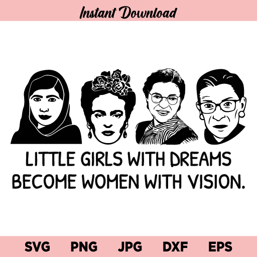 Little Girls With Dreams Become Women With Vision SVG, Empowered Women SVG, Women Empowerment SVG, Strong Woman SVG, Girl Power SVG, Empowered Women, SVG, PNG, DXF