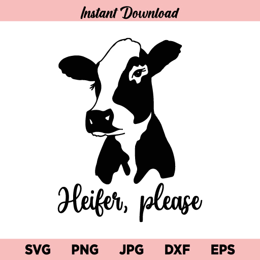 Heifer Please SVG, Heifer Please Cow SVG, Heifer Please Cow Face SVG, Heifer Please Cow Head SVG, PNG, DXF, Cricut, Cut File