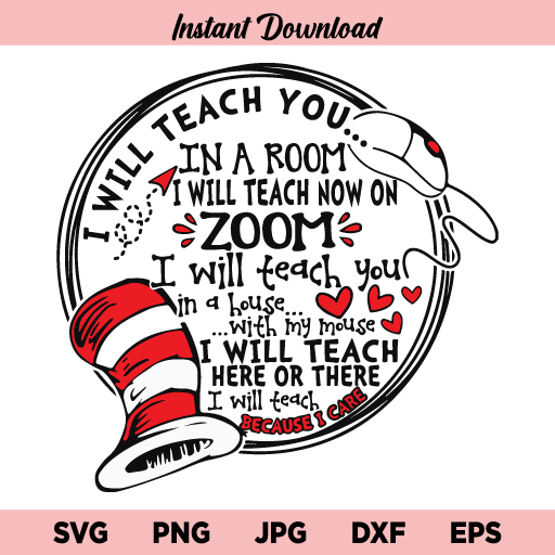Dr Seuss Teacher SVG, I Will Teach You on Zoom Because I Care SVG, I Will Teach Here or There SVG, Dr Seuss Teacher, I Will Teach You on Zoom Because I Care, I Will Teach Here or There, SVG, PNG, DXF