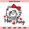 Miss Thing SVG, Dr Seuss SVG, Dr Seuss Miss Thing SVG, Little Miss Thing SVG, Miss Thing SVG File, Miss Thing SVG Design, Dr Seuss Miss Thing, Miss Thing, SVG, PNG, DXF