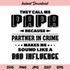 They Call Me Papa SVG, Partner In Crime SVG, Fathers Day SVG, Papa SVG, They Call Me Papa, Partner In Crime, Father, Dad, Papa, Quotes, Sayings, SVG, PNG, DXF, Cricut, Cut File