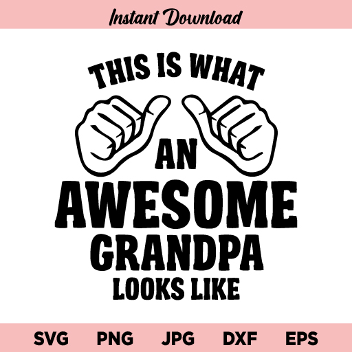 This is What an Awesome Grandpa Looks Like SVG, Grandpa SVG, Fathers Day SVG, Grandpa Quotes, Granpa Sayings, SVG, PNG, DXF, Cricut, Cut File
