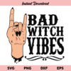 Bad Witch Vibes SVG, Bad Witch Vibes SVG Cut File, Bad Witch Vibes SVG File Design, Witch Vibes SVG, Bad Witch Vibes, SVG, PNG, DXF, Cricut, Cut File