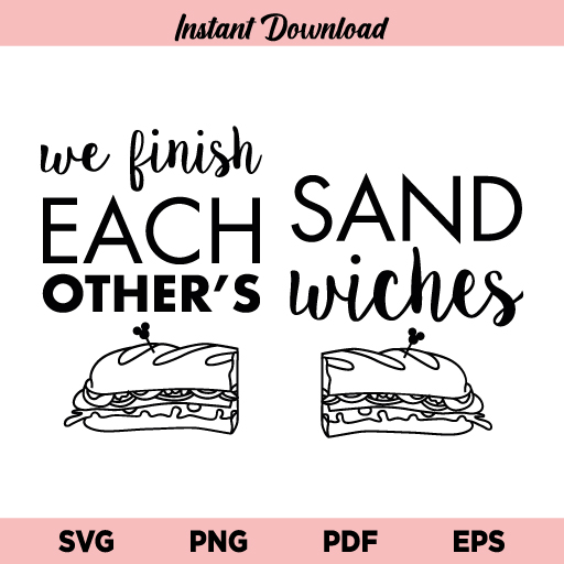 We Finish Each Other's Sandwiches SVG, We Finish Each Other's Sandwiches SVG File, Matching Couple SVG, TShirt SVG, PNG, Cricut, Cut File