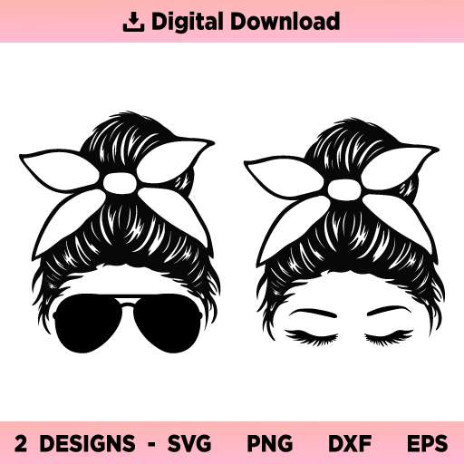Messy Bun SVG Bundle, Messy Bun SVG, Messy Bun Hair Sunglasses Headband SVG, Messy Bun Bundle SVG, Bun Mom SVG, Mom Life SVG, Girl Life SVG