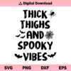 Thick Thighs And Spooky Vibes SVG, Thick Thighs And Spooky Vibes SVG File, Funny Halloween Quote SVG, Spooky Vibes SVG, Thick Thighs And Spooky Vibes Halloween, SVG,