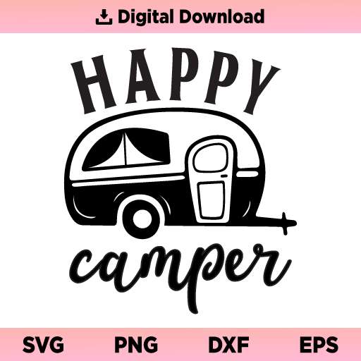 Happy Camper SVG, Happy Camper SVG File, Camper SVG, Camping Life SVG, Camp life SVG, Camping Shirt SVG, Happy Camper, SVG