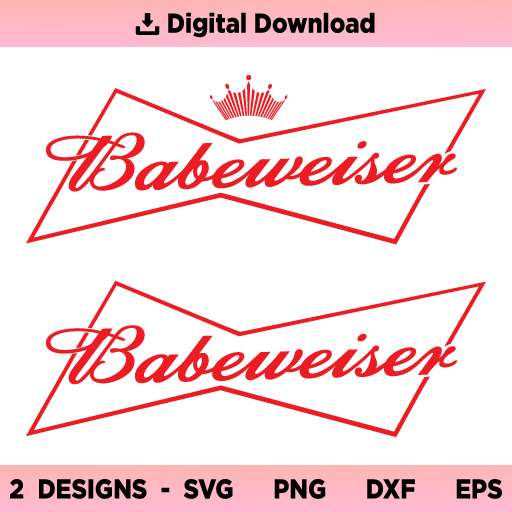 Babeweiser SVG, Babeweiser SVG File, Babeweiser PNG, Babeweiser T-shirt design SVG, PNG, DXF, Cricut, Cut File