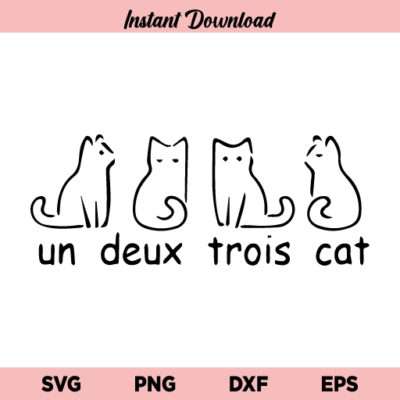 Un Deux Trois Cat SVG File, Un Deux Trois Cat SVG, Funny French Cats