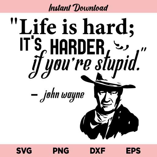 Life Is Hard It's Harder If You're Stupid SVG
