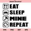 Eat Sleep Mine Repeat SVG