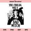 You Coulda Had A Bad Witch SVG