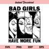 Bad Girls Have More Fun SVG,