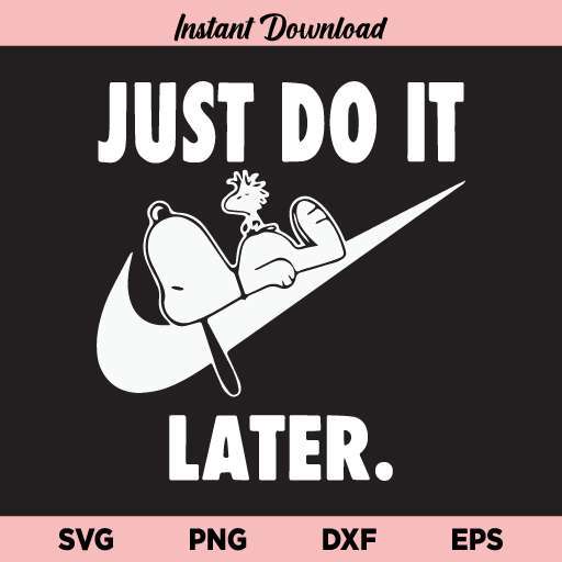 Snoopy Just Do It Later SVG